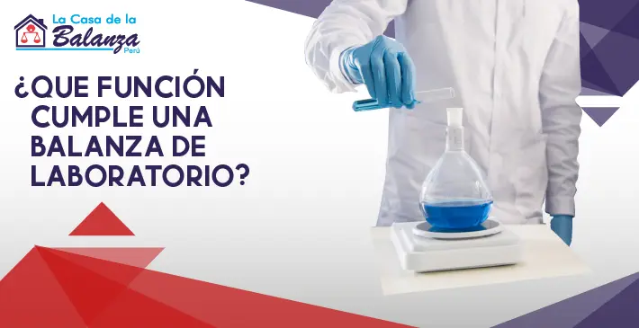 que función cumple una Balanza de laboratorio