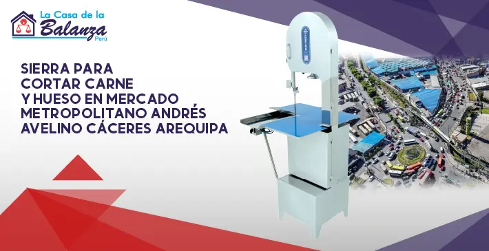 Sierra para cortar carne y hueso en Mercado Metropolitano Andrés Avelino Cáceres, Arequipa